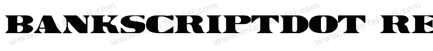 BankScriptDOT Regular字体转换